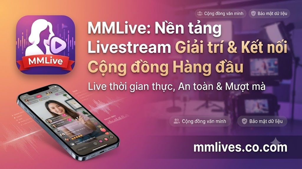 MMLive (artsmentoring.co) - Mạng xã hội video và ứng dụng phát trực tiếp thời gian thực dành cho nhà sáng tạo nội dung.